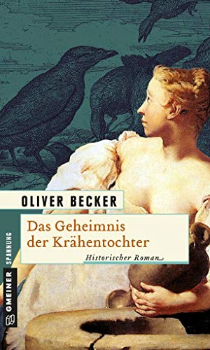 Das Geheimnis der Krähentochter: Historischer Roman (Die Krähentochter-Trilogie)