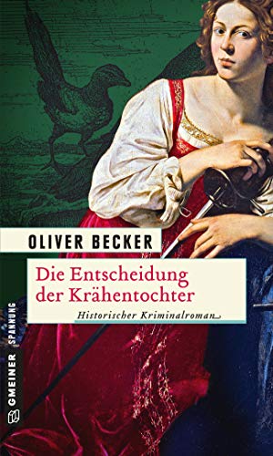 Die Entscheidung der Krähentochter: Historischer Kriminalroman (Die Krähentochter-Trilogie) von Gmeiner-Verlag