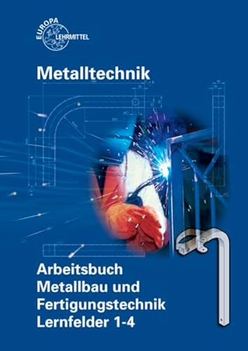 Arbeitsbuch Metallbau und Fertigungstechnik Lernfelder 1-4 von Europa-Lehrmittel