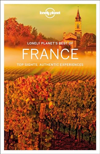 Lonely Planet Best of France: top sights, authentic experiences (Travel Guide)