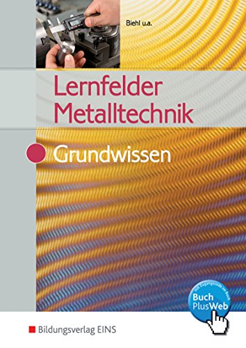 Lernfelder Metalltechnik. Grundwissen. Lehr-/Fachbuch: Grundwissen: Schülerband