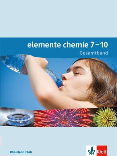 Elemente Chemie 7-10. Ausgabe Rheinland-Pfalz: Schulbuch Klassen 7-10 (Elemente Chemie. Ausgabe für Rheinland-Pfalz ab 2015) von Klett