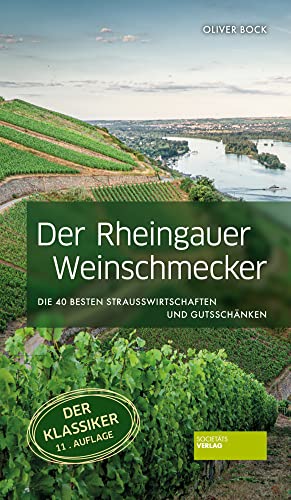 Der Rheingauer Weinschmecker: Die 40 besten Straußwirtschaften und Gutsschänken: Das (W)einmaleins des Rheingaus von Societäts-Verlag