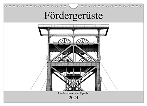 Fördergerüste - Landmarken einer Epoche (Wandkalender 2024 DIN A4 quer), CALVENDO Monatskalender