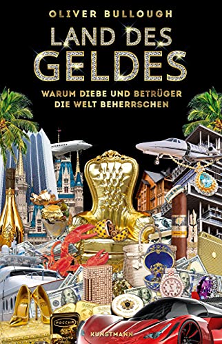 Land des Geldes: Warum Diebe und Betrüger die Welt beherrschen von Kunstmann Antje GmbH