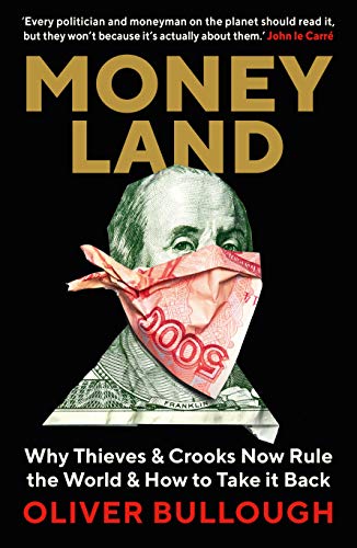 Moneyland: Why Thieves And Crooks Now Rule The World And How To Take It Back von Profile Books