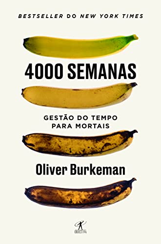 4000 semanas - Gestão do tempo para mortais
