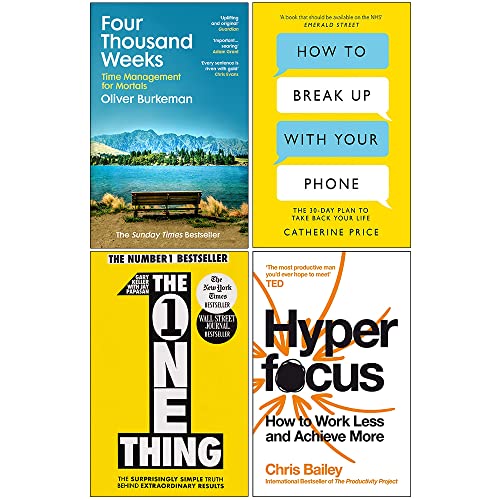 Four Thousand Weeks, How to Break Up With Your Phone, The One Thing & Hyperfocus 4 Books Collection Set