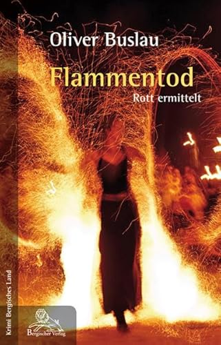 Flammentod: Rott ermittelt (Krimi Bergisches Land)