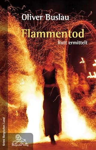 Flammentod: Rott ermittelt (Krimi Bergisches Land)