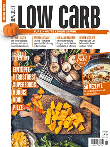 Bewusst Low Carb - Für ein gutes Lebensgefühl: Eintöpfe Herbstobst Superfoods Kürbis Kohl Pilze Bewusst Low Carb - Für ein gutes Lebensgefühl: Eintöpfe Herbstobst Superfoods Kürbis Kohl Pilze
