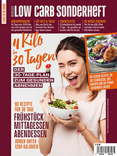 Bewusst Low Carb SONDERHEFT: 4 Kilo in 30 Tagen - Der 30-Tage-PLan zum gesunden Abnehmen Bewusst Low Carb SONDERHEFT: 4 Kilo in 30 Tagen - Der 30-Tage-PLan zum gesunden Abnehmen