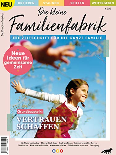 Die kleine Familienfabrik: Die Zeitschrift für die ganze Familie von bpa media GmbH (Nova MD)