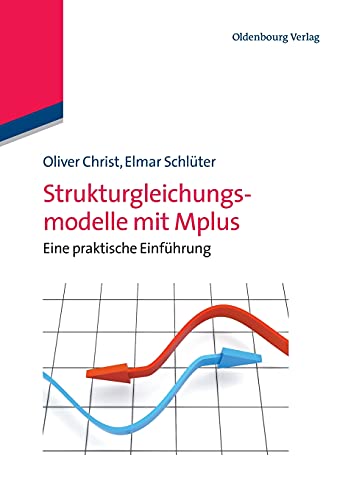 Strukturgleichungsmodelle mit Mplus: Eine praktische Einführung: Eine praktische Einführung von Walter de Gruyter