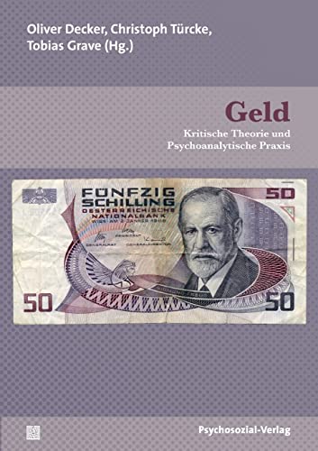 Geld: Kritische Theorie und Psychoanalytische Praxis (Psyche und Gesellschaft) von Psychosozial-Verlag