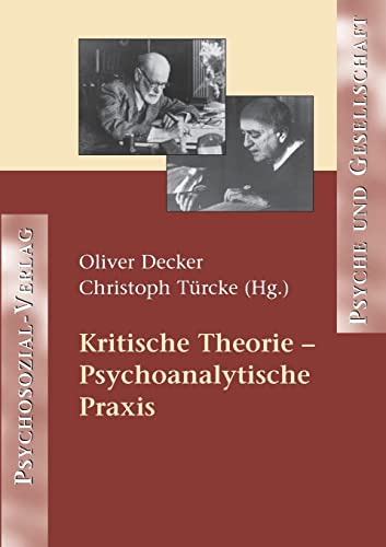 Kritische Theorie Psychoanalytische Praxis (Psyche und Gesellschaft)