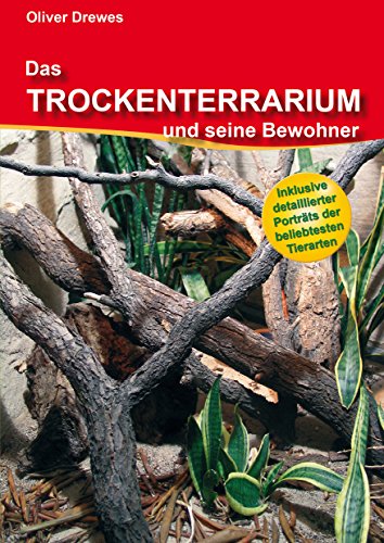 Das Trockenwaldterrarium und seine Bewohner: Inklusive detaillierter Porträts der beliebtesten Tierarten von Vivaria Verlag
