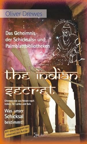 The Indian Secret - Das Geheimnis der Schicksals- und Palmblattbibliotheken: Erkenntnisse aus Reisen nach Indien, Sri Lanka und Bali. Was unser Schicksal bestimmt! von Holistika Verlag