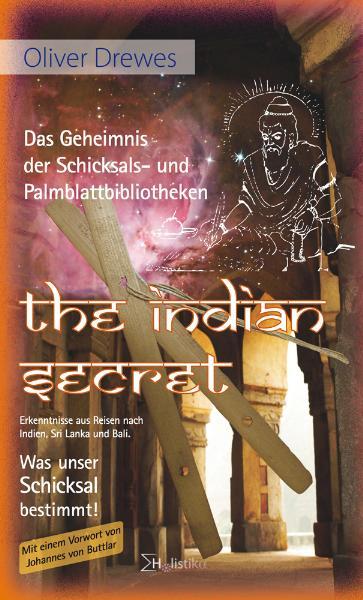 The Indian Secret. Das Geheimnis der Schicksals- und Palmblattbibliotheken. von Holistika Verlag