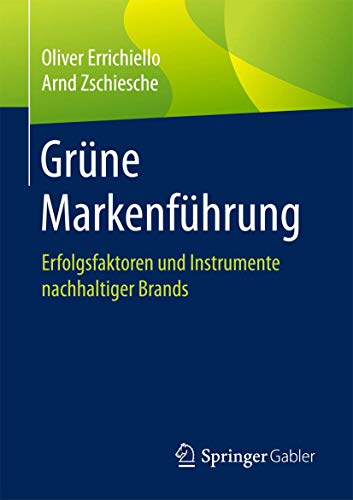 Grüne Markenführung: Erfolgsfaktoren und Instrumente nachhaltiger Brands von Springer