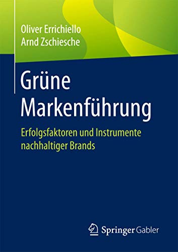 Grüne Markenführung: Erfolgsfaktoren und Instrumente nachhaltiger Brands