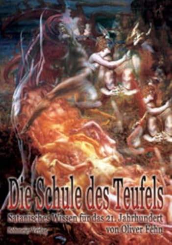 Die Schule des Teufels: Satanisches Wissen für das 21. Jahrhundert Die Schule des Teufels: Satanisches Wissen für das 21. Jahrhundert