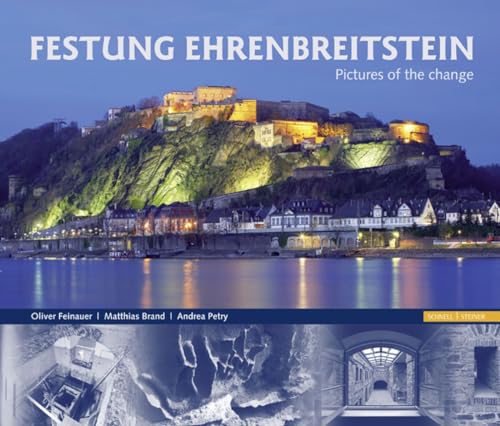 Festung Ehrenbreitstein: Pictures of the change von Schnell & Steiner
