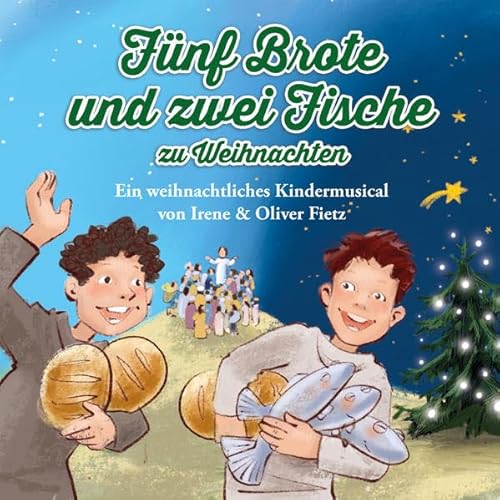 Fünf Brote und zwei Fische zu Weihnachten - Ein weihnachtliches Kindermusical: Hörspiel mit Musik auf CD