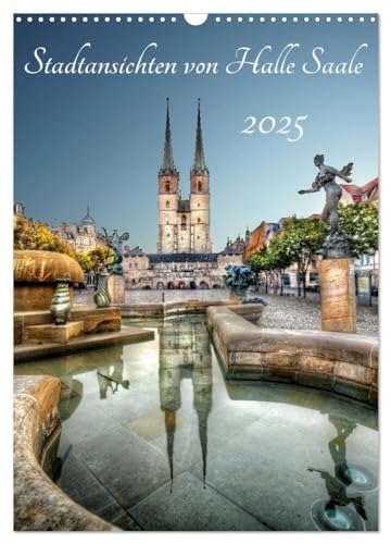 Stadtansichten von Halle Saale 2025 (Wandkalender 2025 DIN A3 hoch), CALVENDO Monatskalender von CALVENDO