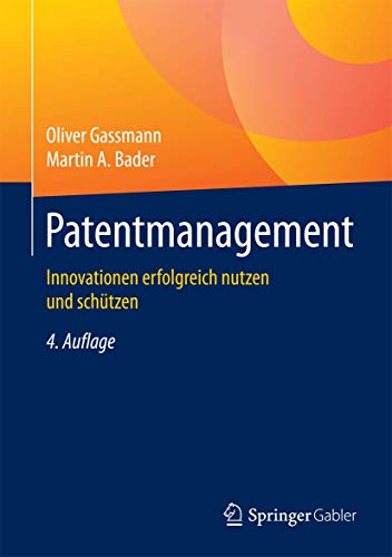 Patentmanagement: Innovationen erfolgreich nutzen und schützen von Springer