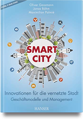 Smart City: Innovationen für die vernetzte Stadt – Geschäftsmodelle und Management von Hanser Fachbuchverlag