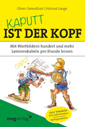 Kaputt ist der Kopf: Mit Wortbildern hundert und mehr Lateinvokabeln pro Stunde lernen von mvg Verlag