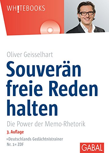Souverän freie Reden halten: Die Power der Memo-Rhetorik (Whitebooks) von GABAL Verlag GmbH