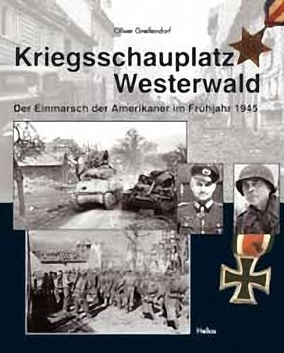 Kriegsschauplatz Westerwald: Einmarsch der US-Truppen im Frühjahr 1945