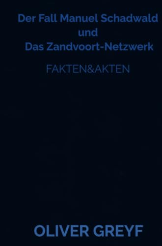 Der Fall Manuel Schadwald und Das Zandvoort-Netzwerk: Fakten&Akten von Bookmundo