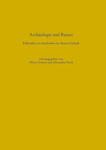 Archäologie und Runen. Fallstudien zu Inschriften im älteren Futhark (Schriften des Archäologischen Landesmuseums: Ergänzungsreihe) von Wachholtz Verlag