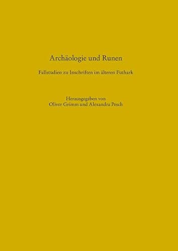 Archäologie und Runen. Fallstudien zu Inschriften im älteren Futhark (Schriften des Archäologischen Landesmuseums: Ergänzungsreihe) von Wachholtz Verlag