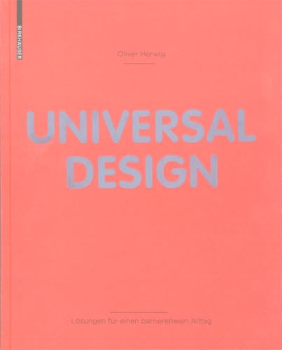 Universal Design: Lösungen für einen barrierefreien Alltag von Birkhauser