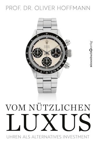 Vom nützlichen Luxus: Uhren als alternatives Investment von Brsenbuchverlag