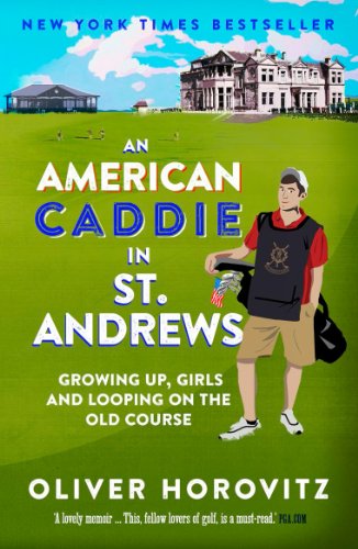 An American Caddie in St. Andrews: Growing Up, Girls and Looping on the Old Course von Elliott & Thompson Limited