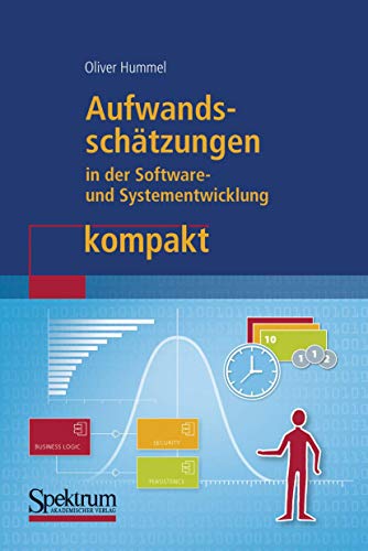 Aufwandsschätzungen in der Software- und Systementwicklung kompakt (IT kompakt) von Spektrum Akademischer Verlag