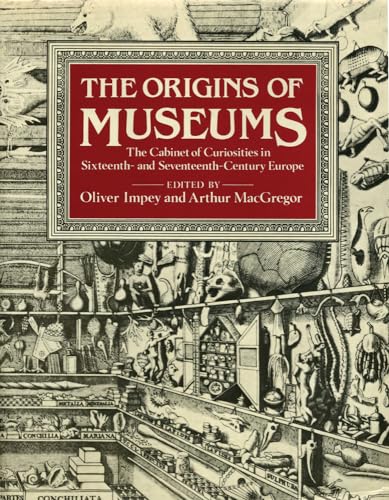 The Origins of Museums: The Cabinet of Curiosities in Sixteenth-and-Seventeenth-Century Europe