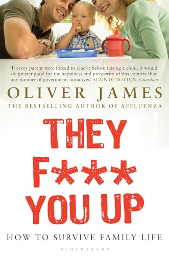 They F*** You Up: How to Survive Family Life