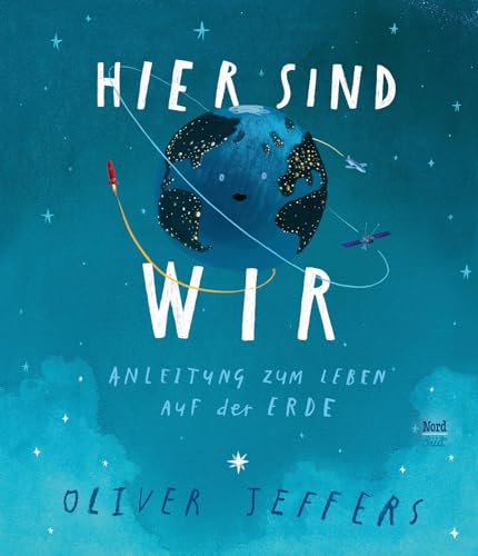 Hier sind wir: Anleitung zum Leben auf der Erde von NordSd Verlag AG