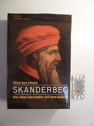 Skanderbeg: Der neue Alexander auf dem Balkan (Biografien)