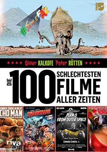 Die 100 schlechtesten Filme aller Zeiten: Das große SchleFaZ-Buch