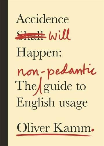 Accidence Will Happen: The Non-Pedantic Guide to English Usage von W&N
