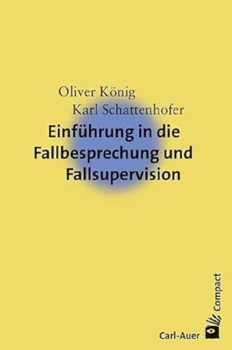 Einführung in die Fallbesprechung und Fallsupervision (Carl-Auer Compact) von Auer-System-Verlag, Carl