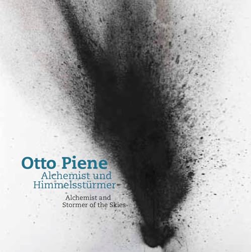 Otto Piene. Alchemist und Himmelsstürmer / Alchemist and Stormer of the Skies: Ausst. Kat. Arp Museum Bahnhof Rolandseck von Knig, Walther