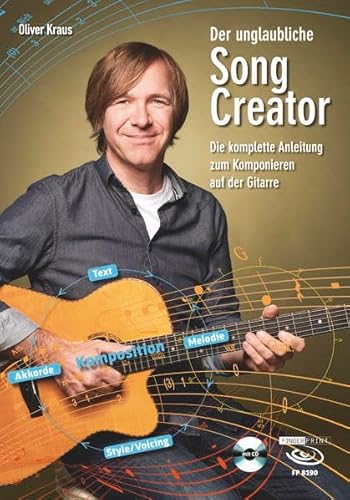 Der unglaubliche Song Creator: Die komplette Anleitung zum Komponieren auf der Gitarre von Acoustic Music GmbH & Co. KG